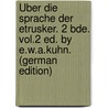 Über Die Sprache Der Etrusker. 2 Bde. Vol.2 Ed. by E.W.a.Kuhn. (German Edition) by Corssen Wilhelm