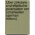Über Zirkulare Und Elliptische Polarisation Von Schallwellen . (German Edition)