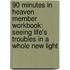 90 Minutes In Heaven Member Workbook: Seeing Life's Troubles In A Whole New Light