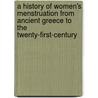 A History of Women's Menstruation from Ancient Greece to the Twenty-first-century door Glenda L. Hufnagel