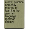 A New, Practical and Easy Method of Learning the German Language (German Edition) by Ahn Franz