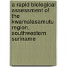 A Rapid Biological Assessment of the Kwamalasamutu  Region, Southwestern Suriname door Brian O'Shea