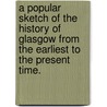 A popular sketch of the History of Glasgow from the earliest to the present time. door Andrew Wallace