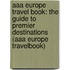 Aaa Europe Travel Book: The Guide To Premier Destinations (aaa Europe Travelbook)