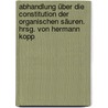 Abhandlung über die Constitution der organischen Säuren. Hrsg. von Hermann Kopp door Justus Liebig