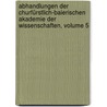 Abhandlungen Der Churfürstlich-baierischen Akademie Der Wissenschaften, Volume 5 by Königlich Bayerische Akademie Der Wissenschaften