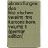 Abhandlungen Des Historischen Vereins Des Kantons Bern, Volume 1 (German Edition)