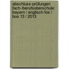 Abschluss-prüfungen Fach-/berufsoberschule Bayern / Englisch Fos / Bos 13 / 2013 door Peter Warlimont