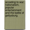 Acceding to War: Nationalism, Popular Entertainment and the Battle of Gettysburg. door Nicholas White