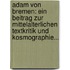 Adam Von Bremen: Ein Beitrag Zur Mittelalterlichen Textkritik Und Kosmographie...