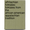 Affrilachian Folktales: Folktales from the African-American Appalachian Tradition by Lynette Ford