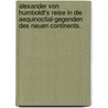 Alexander von Humboldt's Reise in die Aequinoctial-Gegenden des neuen Continents. by Friedrich Wilhelm Heinrich Alexander Von Humboldt