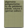 Allgemeine Weltgeschichte: Für Die Gebildeten Stände, Volume 3 (German Edition) by Weber Georg