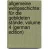 Allgemeine Weltgeschichte: Für Die Gebildeten Stände, Volume 4 (German Edition) by Weber Georg