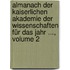 Almanach Der Kaiserlichen Akademie Der Wissenschaften Für Das Jahr ..., Volume 2
