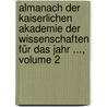 Almanach Der Kaiserlichen Akademie Der Wissenschaften Für Das Jahr ..., Volume 2 door Kaiserl. Akademie Der Wissenschaften In Wien
