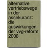 Alternative Vertriebswege In Der Assekuranz: Die Auswirkungen Der Vvg-reform 2008 by Sascha Alsbach