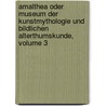Amalthea Oder Museum Der Kunstmythologie Und Bildlichen Alterthumskunde, Volume 3 door Onbekend