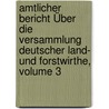 Amtlicher Bericht Über Die Versammlung Deutscher Land- Und Forstwirthe, Volume 3 door Versammlung Deutscher Land-Und Forstwirthe