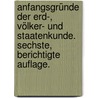 Anfangsgründe der Erd-, Völker- und Staatenkunde. Sechste, berichtigte Auflage. door Albrecht Theodor Emil Von. Roon