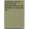 Anleitung, Auf Die N Tzlichste Und Genussvollste Art Die Schweitz Zu Bereisen (4) by Johann Gottfried Ebel