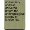 Anniversary Address, delivered before the Anthropological Society of London, etc. door James Hunt
