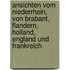 Ansichten vom Niederrhein, von Brabant, Flandern, Holland, England und Frankreich