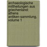 Archaeologische Mittheilungen Aus Griechenland: Athens Antiken-sammlung, Volume 1 door Karl Otfried M. Ller