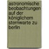 Astronomische Beobachtungen Auf Der Königlichem Sternwarte Zu Berlin [1840-1855]