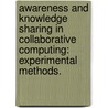 Awareness and Knowledge Sharing in Collaborative Computing: Experimental Methods. door Gregorio Convertino