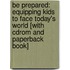 Be Prepared: Equipping Kids To Face Today's World [With Cdrom And Paperback Book]