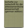 Beihefte zur Zeitschrift für die alttestamentliche Wissenschaft (German Edition) by Unknown