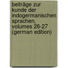 Beiträge Zur Kunde Der Indogermanischen Sprachen, Volumes 26-27 (German Edition) door Bezzenberger Adalbert