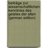 Beiträge zur wissenschaftlichen Kenntniss des Geistes der Alten (German Edition) door Hoffmeister Karl