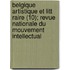 Belgique Artistique Et Litt Raire (10); Revue Nationale Du Mouvement Intellectual