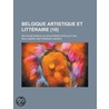 Belgique Artistique Et Litt Raire (10); Revue Nationale Du Mouvement Intellectual by Paul Andr