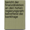 Bericht Der Finanzdirektion An Den Hohen Regierungsrath: Betreffend Die Bankfrage door Felix Wild