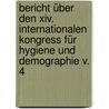Bericht über Den Xiv. Internationalen Kongress Für Hygiene Und Demographie V. 4 door Adolf Johannes Nietner Theodor