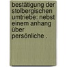 Bestätigung der Stolbergischen Umtriebe: Nebst einem Anhang über persönliche . door Heinrich Voss Johann