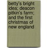 Betty's Bright Idea; Deacon Pitkin's Farm; and the First Christmas of New England door Mrs Harriet Beecher Stowe