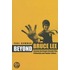 Beyond Bruce Lee: Chasing the Dragon Through Film, Philosophy and Popular Culture