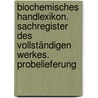 Biochemisches Handlexikon. Sachregister des vollständigen Werkes. Probelieferung door Abderhalden