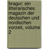 Bragur: Ein Litterarisches Magazin Der Deutschen Und Nordischen Vorzeit, Volume 2 door Onbekend