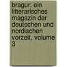 Bragur: Ein Litterarisches Magazin Der Deutschen Und Nordischen Vorzeit, Volume 3 door Onbekend