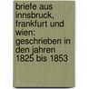 Briefe aus Innsbruck, Frankfurt und Wien: Geschrieben in den Jahren 1825 bis 1853 by Flir A.