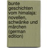 Bunte Geschichten Vom Himalaja: Novellen, Schwänke Und Märchen (German Edition) door Bha¿¿A. Somadeva