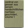 Cardinal Von Geissel: Aus Seinem Handschriftlichen Nachlass Geschildert, Volume 1 door Johannes Von Geissel