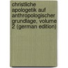 Christliche Apologetik Auf Anthropologischer Grundlage, Volume 2 (German Edition) door Eduard Baumstark Christian