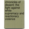 Chronicles of Dissent: The Fight Against White Supremacy and Reactionary Violence door Noam Chomsky