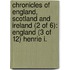 Chronicles of England, Scotland and Ireland (2 of 6): England (3 of 12) Henrie I.
